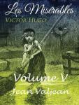 Les Misérables Volume V - Jean Valjean
